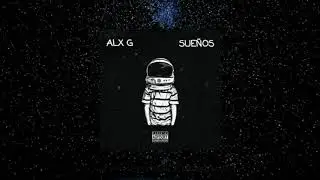 Alx G - Sue&ntilde;os (Lyric Video)