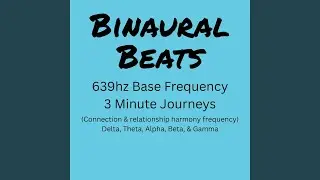 639hz Base Frequency Gamma Wave 3m Journey (30hz to 40hz to 30hz) For Mental Clarity, Learning,...