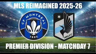 MLS REIMAGINED Premier Division 2025-26 MD7 - CF Montreal (17th) vs Minnesota United FC (16th)