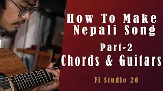 How To Make Nepali Song In Fl Studio 20| Chords & Guitars | Part 2| Nepali