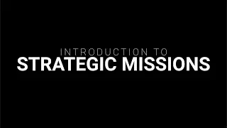 Introduction to Strategic Missions