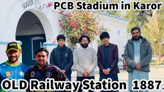Old Railway station 1887 in Karor | PCB Stadium Vs Private Stadium in Karor