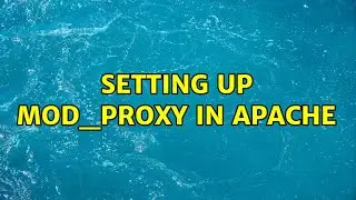 Setting up mod_proxy in Apache
