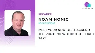 Noam Honig - Meet Your New BFF: Backend to Frontend without the Duct Tape