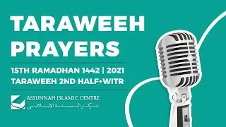 15th Ramadhan 1442 | 2021 - Taraweeh 2nd Half