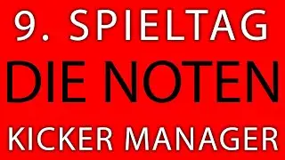 9. Spieltag - die Note - Kicker Manager Spiel