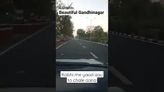 Beautiful Gandhinagar, Driving Status, Evening in #Gandhinagar, Kabhi main Yaad aaun toh chale Aana
