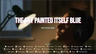 Basis Official Music - The Sky Painted Itself Blue