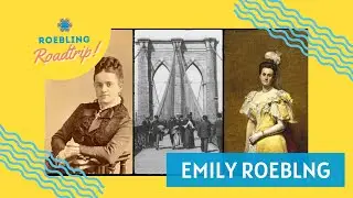 Emily Roebling and the Brooklyn Bridge
