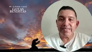 A ora&ccedil;&atilde;o nos conecta com os planos de Deus | Pr. Cl&aacute;udio L&iacute;sias | Programa podcast Gotas Benditas.