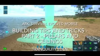 Ark Mobile Base Build - Building Tips (Part 2) - Pillars and Ceilings