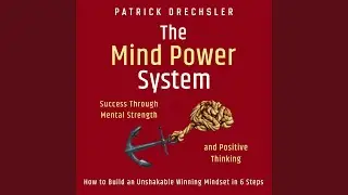 Chapter 3.17 - The Mind Power System: Success Through Mental Strength and Positive Thinking....