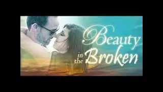 Beauty In The Broken   Full HD Movie   Love   Romance   Drama   English mp4