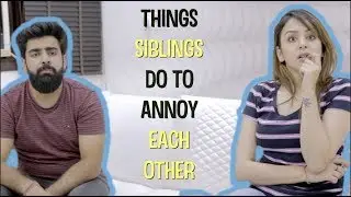 THINGS SIBLINGS DO TO ANNOY EACH OTHER Ft. Nitibha Kaul | Hasley India