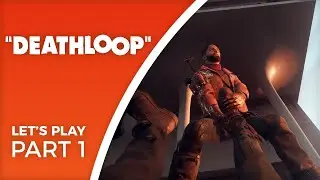 Let's Play Deathloop - Part 1 - Colt dies twice