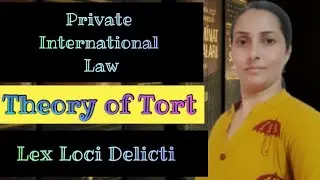 Theory of Tort under Private International Law | Conflict with Law | Lex Loci Delicti |