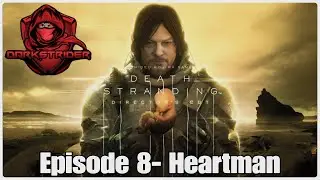 Death Stranding: Episode 8- Heartman
