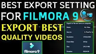 Best Export Settings in Wondershare Filmora 9 | Best Export Settings For all Video Editing Software
