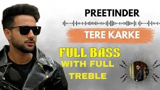 PREETINDER NEW SONG 🔥 TERE KARKE ( FULL BASS + FULL TREBLE )