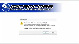 No tienes permiso para guardar en esta ubicacion. Ponte en contacto con el administrador - Microcora
