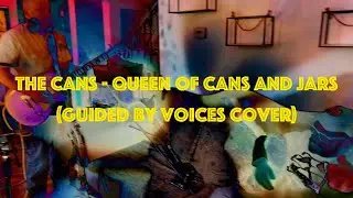Queen of Cans and Jars (Guided By Voices Cover) - Official Video