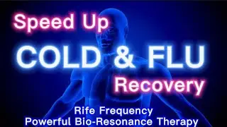 Cold & Flu Speed Up Relief Fast HQ R. Frequency No Music No Subliminal Recovery Heal
