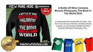 A Bottle Of Wine Contains Moreso Philosophy The Book In The World Shirt