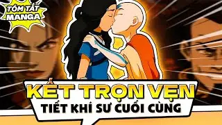 TÓM TẮT AVATAR P2+3| CÁI KẾT TRỌN VẸN CHO TIẾT KHÍ SƯ CUỐI CÙNG !!!