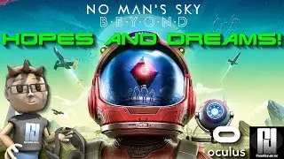 No Mans Sky #VR - Hopes and Dream!