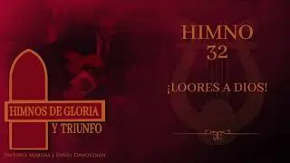 Himno 32 - ¡Loores a Dios!