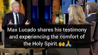 Max Lucado shares his testimony and experiencing the comfort of the Holy Spirit.🙌🙏.