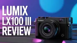Panasonic LX100 III &ndash; The New King of Compact Cameras?