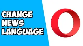 How To Change News Language on Opera