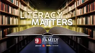 WATCH: 9 Family Connection presents 'Literacy Matters'