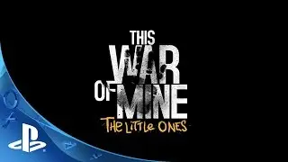 This War of Mine: The Little Ones - Gameplay Trailer | PS4