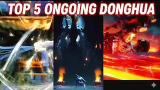 🔥 Top 5 ONGOING Chinese Anime (Donghua) You NEED to Watch NOW! 🔥