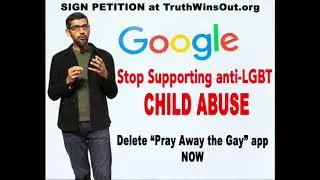 Google Supports 'Ex-Gay' app Targeting 11-Year Old Kids