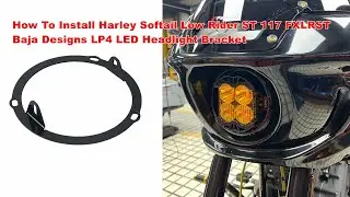 How To Install Harley Softail Low Rider ST 117 FXLRST Baja Designs LP4 LED Headlight Bracket