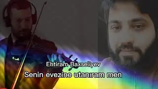 Senin evezine utanıram men. ( Şiir )