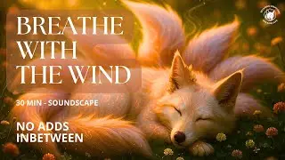 June Kitsune Meditation 🦊 | 30 Min Wind Element Sleep & Spirit Journey | Soft Midsummer Healing