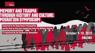 Memory and Trauma Through History and Culture: Migration Symposium (Keynote & Panel I)