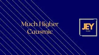 Much Higher - Causmic | JEY MUSIC 782
