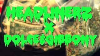 HEADLINERZ // DOLCE & GIBBONY // #StahuStah#Kaiteu#Gazza