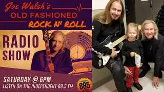 Joe Walsh's Old Fashioned Rock N' Roll Radio Show + Interview with Roy Orbison III [July 25, 2020]