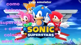 Como baixar sonic superstars + como colocar save data no Sonic superstars