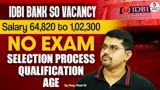 IDBI Bank Recruitment 2025 | IDBI SO Notification 2025 | IDBI SO Process, Qualification, Age Details