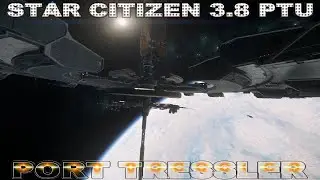 Star Citizen 3.8 PTU Port Tressler