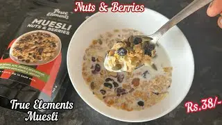 True Elements Muesli Nuts & Berries Review | True Elements Nuts & Berries Muesli Recipe