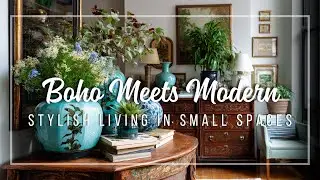 How to Create a Boho-Modern Look in a Small Condo Without Sacrificing Comfort or Style!
