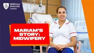 Midwifery at Middlesex University - Mariam's Story